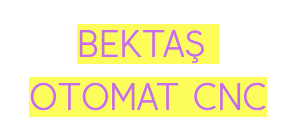 BEKTAŞ OTOMAT CNC