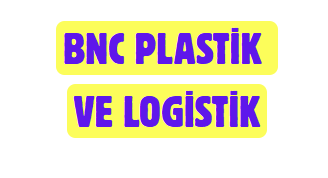 BNC PLASTİK VE LOJİSTİK TİC.LTD.ŞTİ