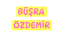BÜŞRA ÖZDEMİR