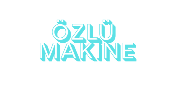 ÖZLÜ MAKİNE