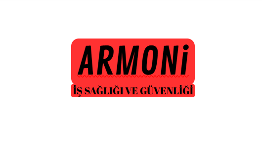 ARMONİ İŞ SAĞLIĞI VE GÜVENLİĞİ SAN. TİC. LTD. ŞTİ.