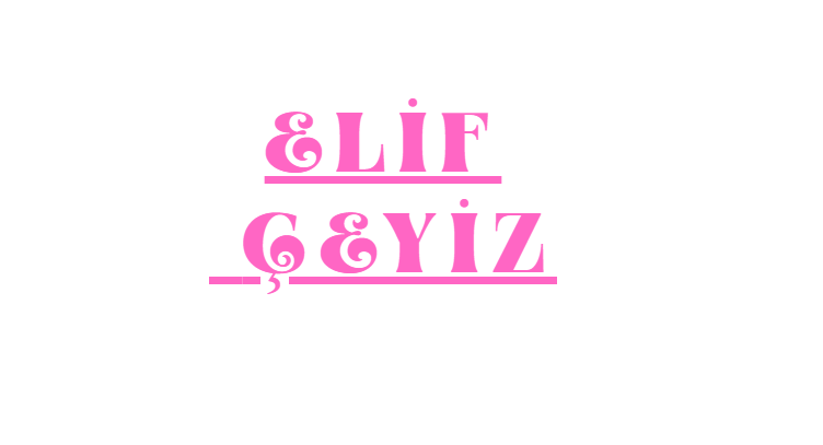 ELİF ÇEYİZ