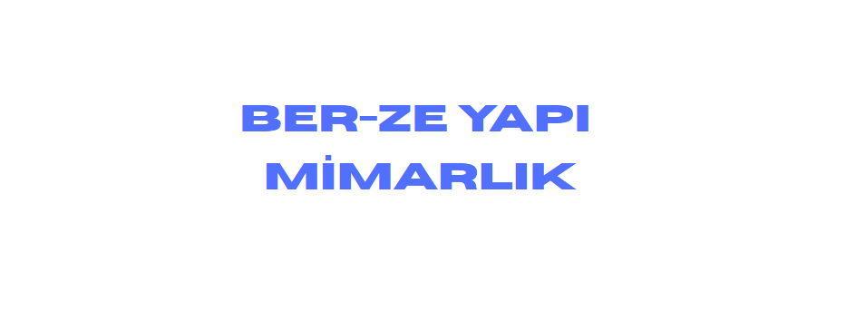 BER-ZE YAPI MİMARLIK