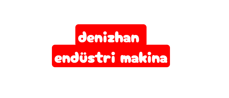 DENİZHAN ENDÜSTRİ MAKİNA SAN. VE TİC. LTD. ŞTİ.