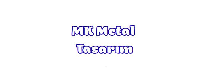 MK METAL TASARIM