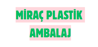 MİRAÇ PLASTİK AMBALAJ TEM. VE GIDA SAN.TİC.LTD.ŞTİ.